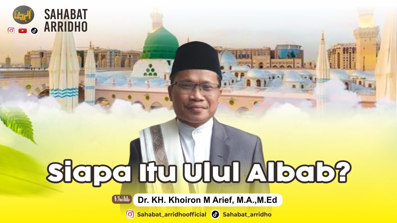 Makna Sebenarnya Dari Alul Albab - Dr. KH. Khoiron M Arief, M.A.,M.Ed