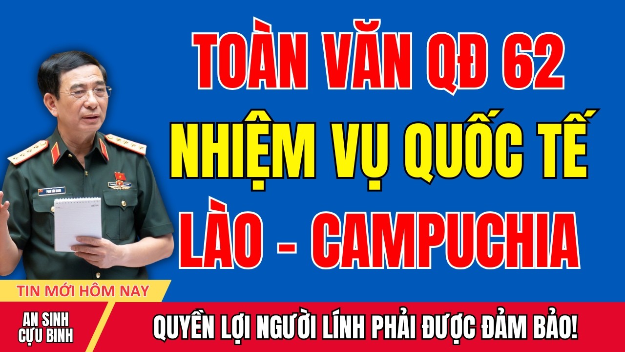 TOÀN VĂN QĐ 62: Đối Tượng Làm Nhiệm Vụ Quốc Tế Tại Campuchia & Lào
