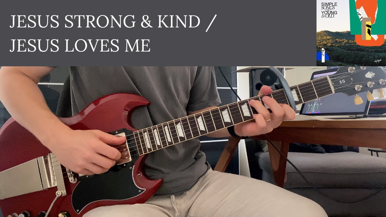 Jesus Strong and Kind / Jesus Love Me - CityAlight - Electric Guitar Play Through