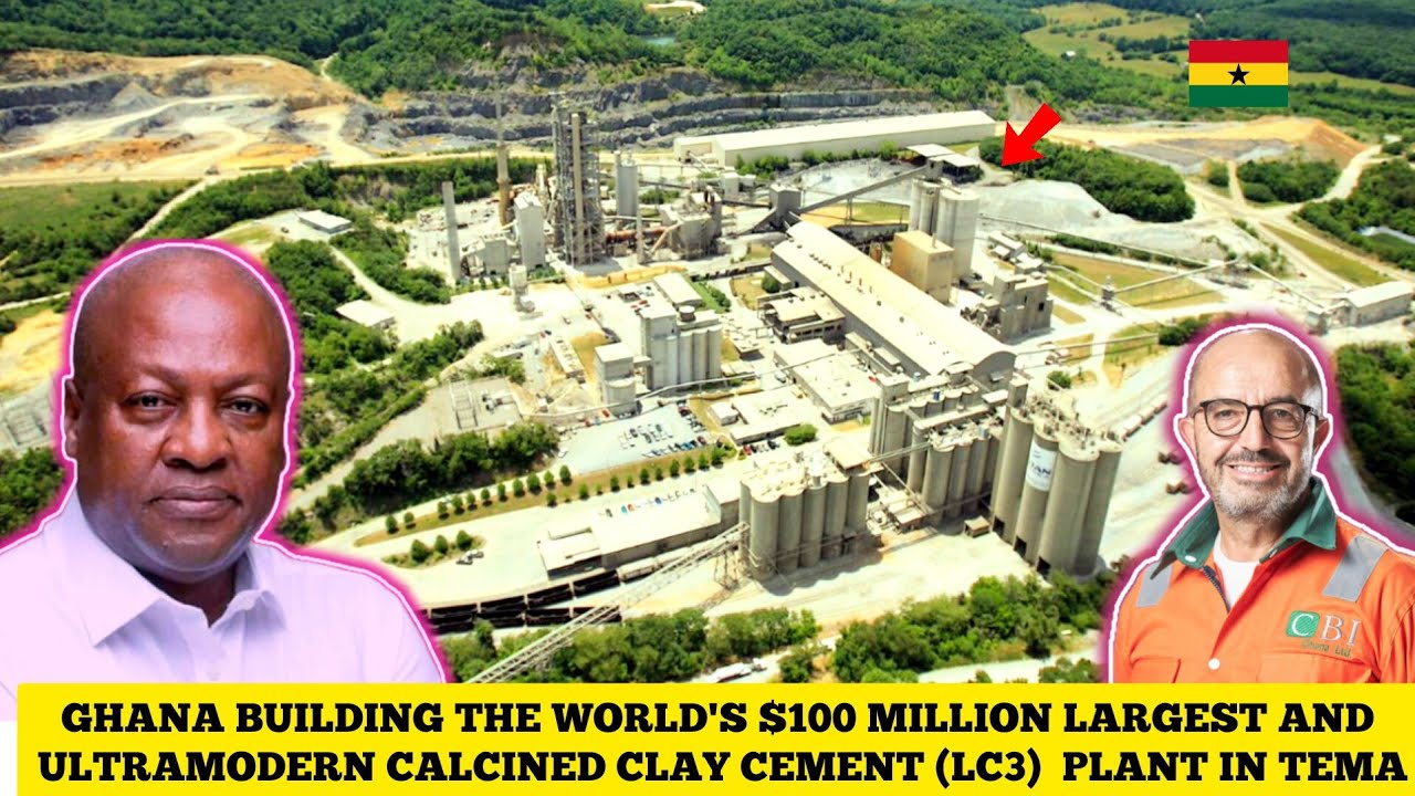 GHANA'S $100 MILLION ULTRAMODERN LC3  CEMENT FACTORY PLANT TO BECOME THE WORLD'S LARGEST PLANT EVER