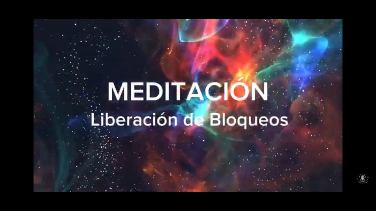 Meditación Liberación de Bloqueos