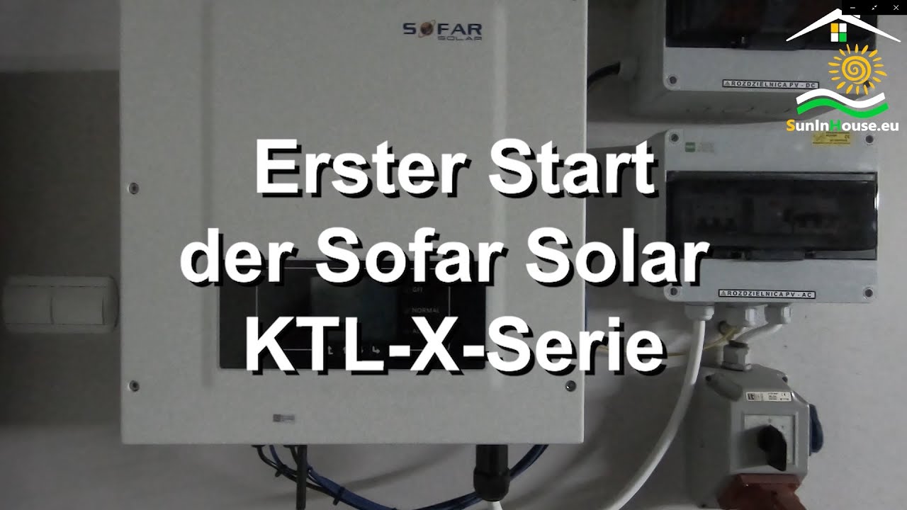 Erster Start der Sofar Solar KTL X Serie DE