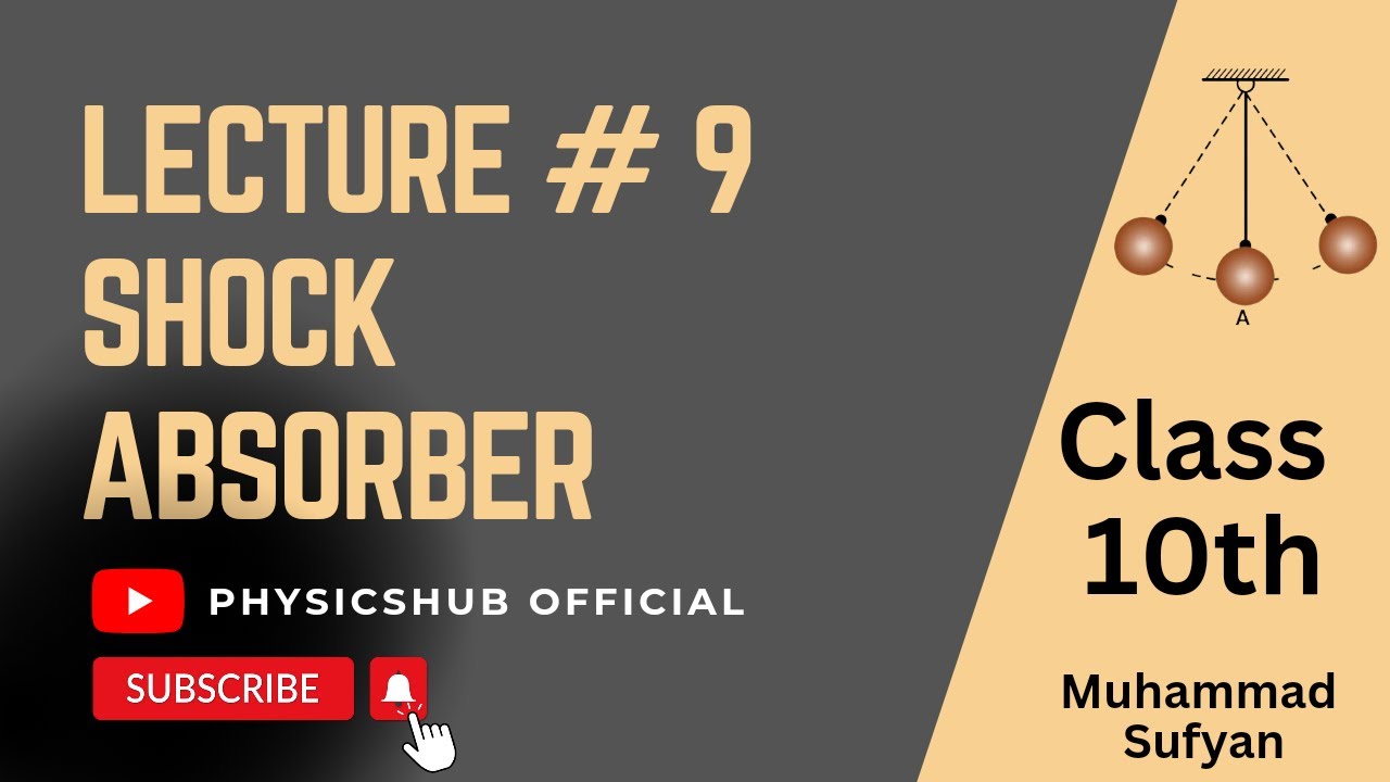 Lecture#9 || Shock Absorber || Class 10th physics || SHM & waves || Physicshub official || M.sufyan