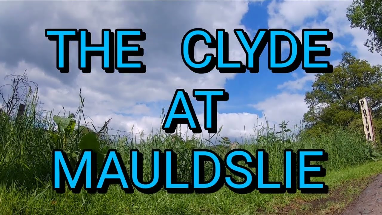 THE CLYDE AT MAULDSLIE