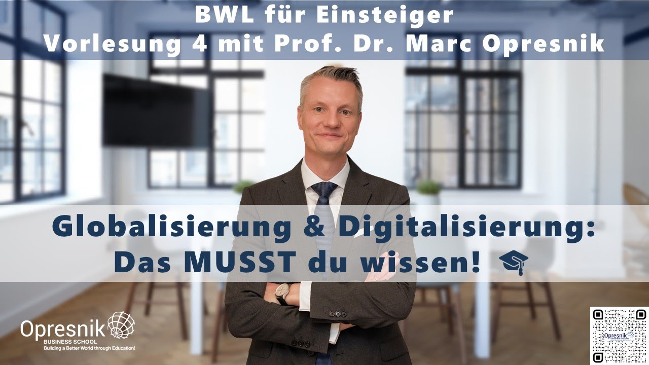 Globalisierung & Digitalisierung: Das MUSST du wissen! BWL-Vorlesung 4 mit Prof. Marc Opresnik 🎓