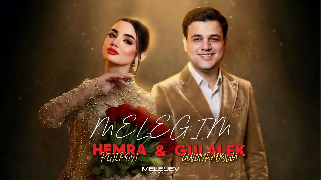 HEMRA R. & GULALEK G. - Melegim (bagt aýdymy) Offcial Music Video 2026