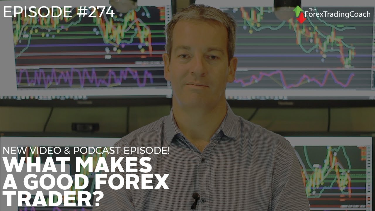 What makes a good Forex Trader?