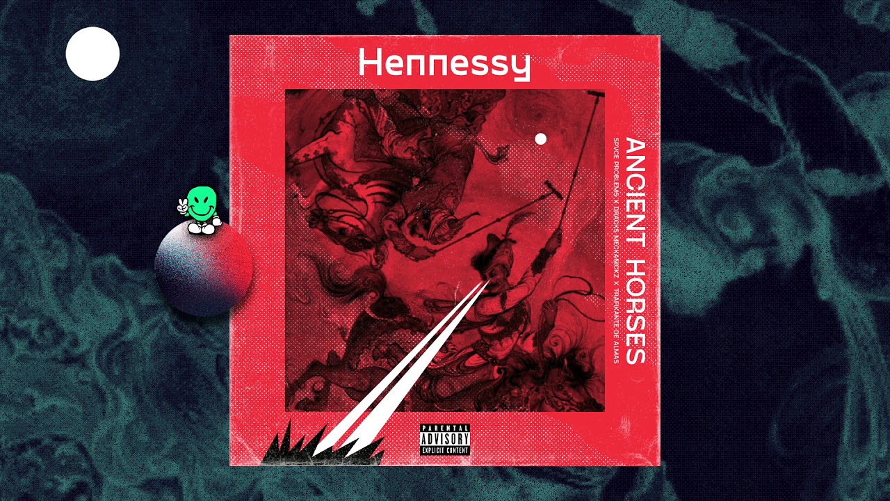 SPVCE PROBLEMS FT. DRACKS MECKANICKZ & TRAFIKANTE DE ALMAS - HENNESSY (ancient horses) 🐎🐎🐎🐎🐎