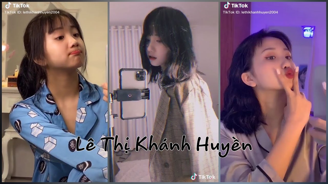 Lê Thị Khánh Huyền - Hot Girl Triệu View Trong Làng Tik Tok Việt Nam