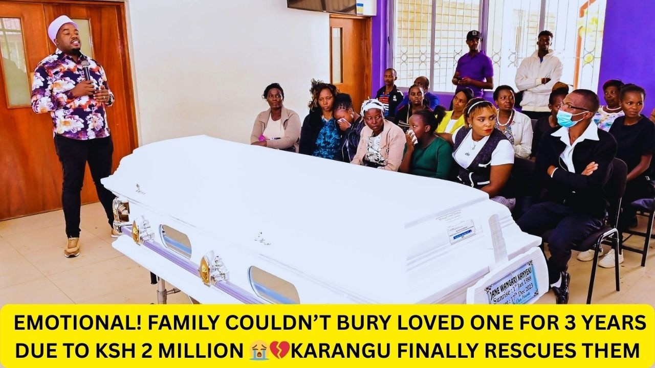 TEARS ! 3 YEARS IN A MORTUARY DUE TO 2 MILLION BILL KARANGU FINALLY RESCUES THEM