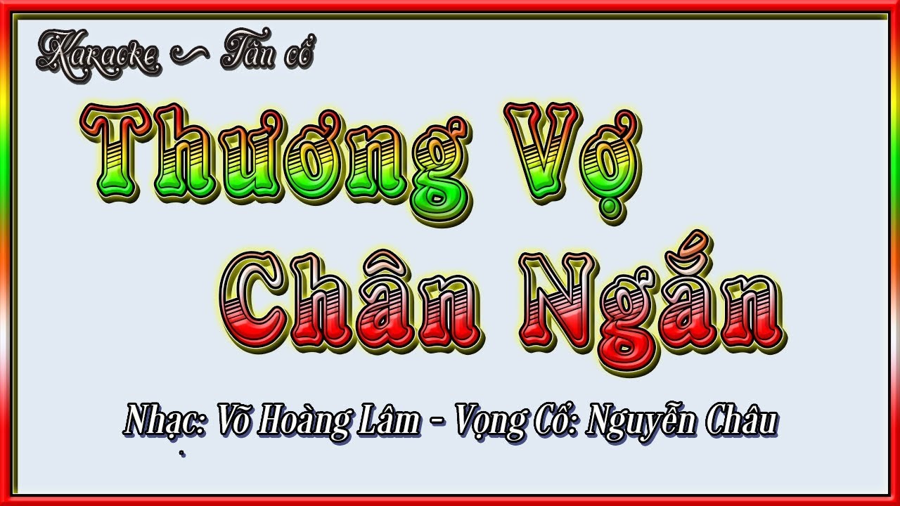 KARAOKE TÂN CỔ THƯƠNG VỢ CHÂN NGẮN | HÁT CÙNG ĐÌNH QUÝ