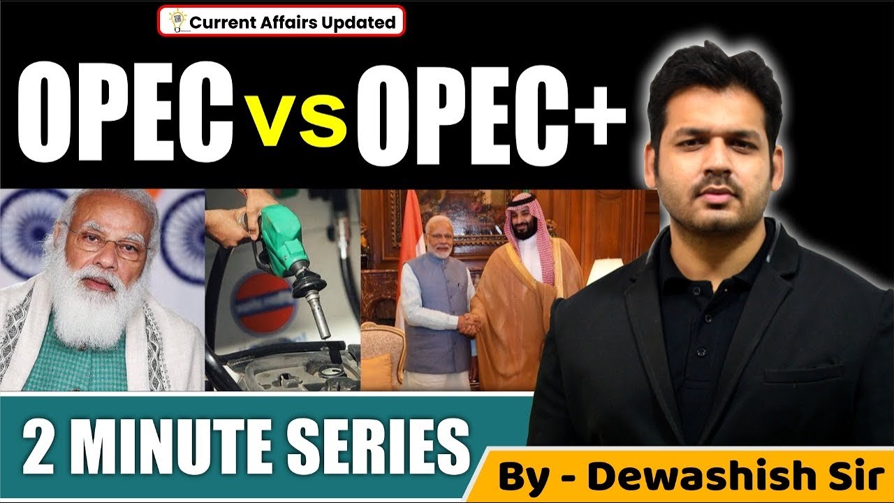 OPEC vs OPEC Plus l History, Objectives, OPEC Fund | By Dewashish