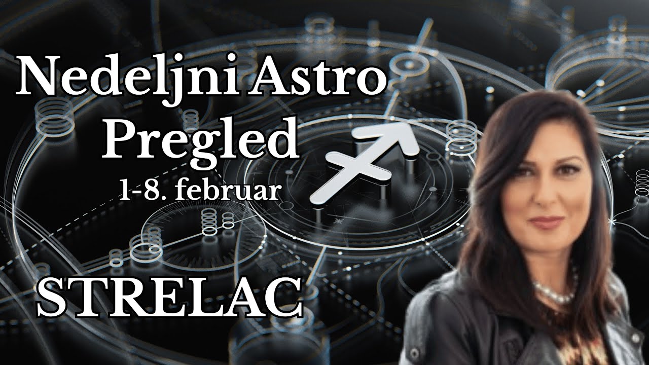 ♐ STRELAC NEDELJNI PREGLED | 1 - 8.  FEBRUAR | SUDBINSKI POMACI