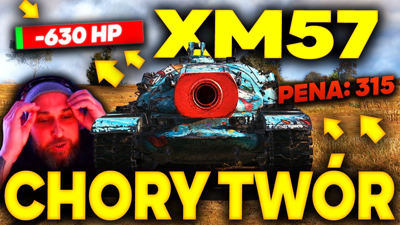 XM57 CZYLI - CHORY TWÓR WG!