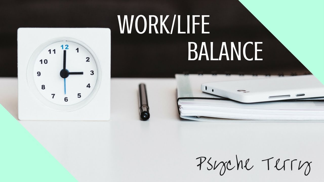 Finding Work/Life Balance  | Psyche Terry