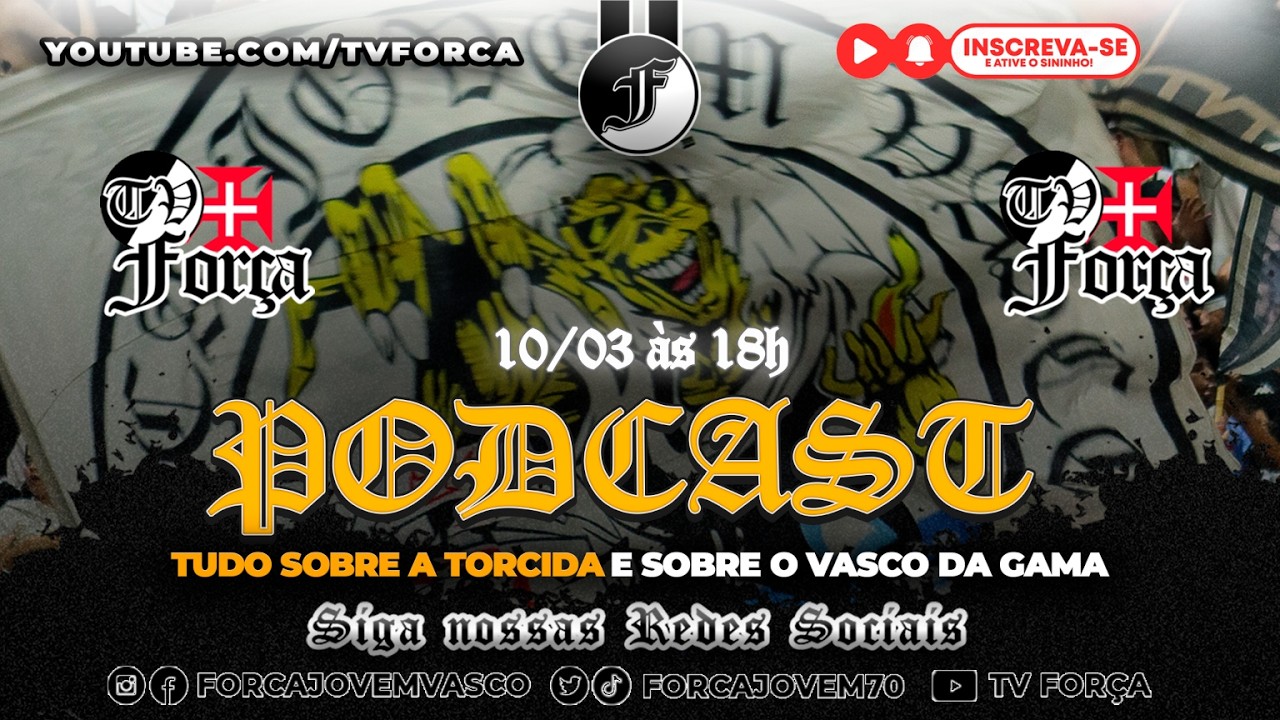 PODCAST DA FORÇA JOVEM -  ASSUNTOS DA TORCIDA, DO VASCO DA GAMA E JOGO CONTRA O PALMEIRAS -  FJV