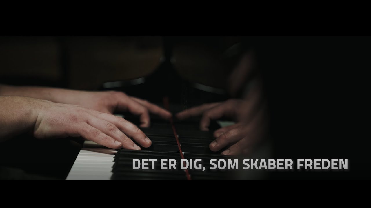 Det er dig, som skaber freden