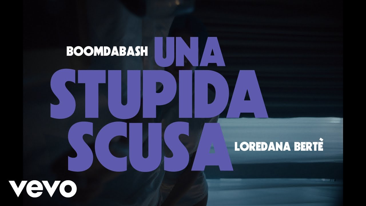 Boomdabash, Loredana Bert&egrave; - Una Stupida Scusa