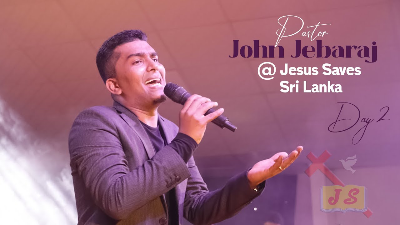 Pastor John Jebaraj | Day 2 | Sermon  | Jesus Saves | Sri Lanka