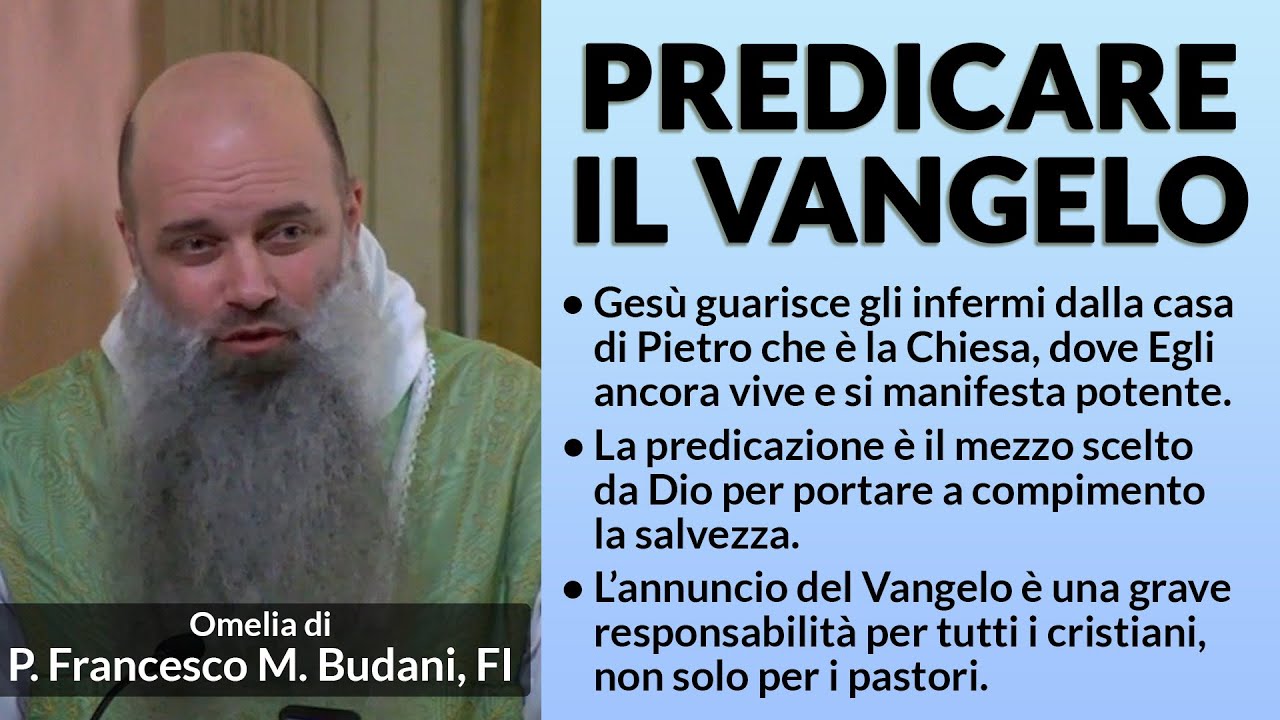 Omelia - PREDICARE IL VANGELO - P. Francesco M. Budani, FI.