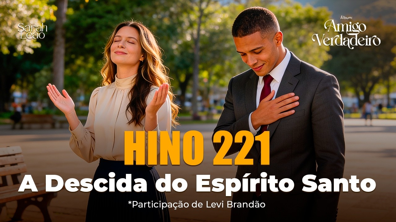 Hino 221 - A descida do Espírito Santo | Hino CCB Cantado | Sinta a Presença de Deus