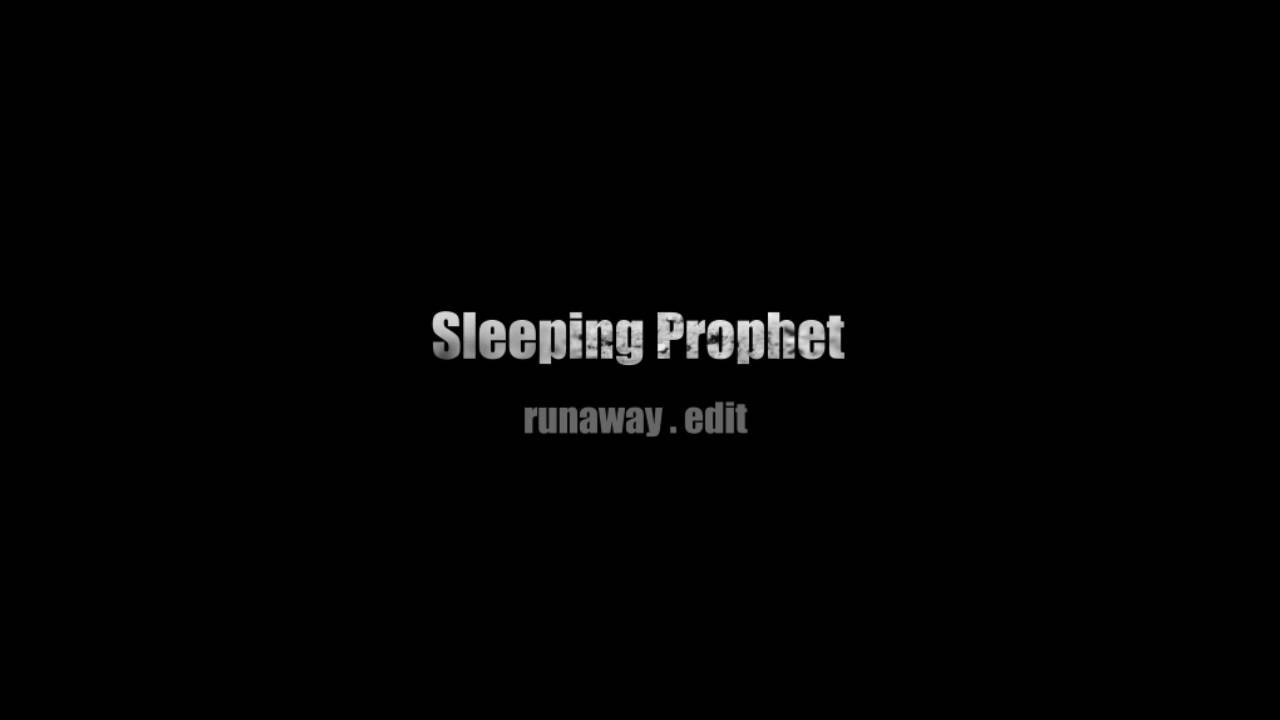 Sleeping Prophet - Runaway (Edit)
