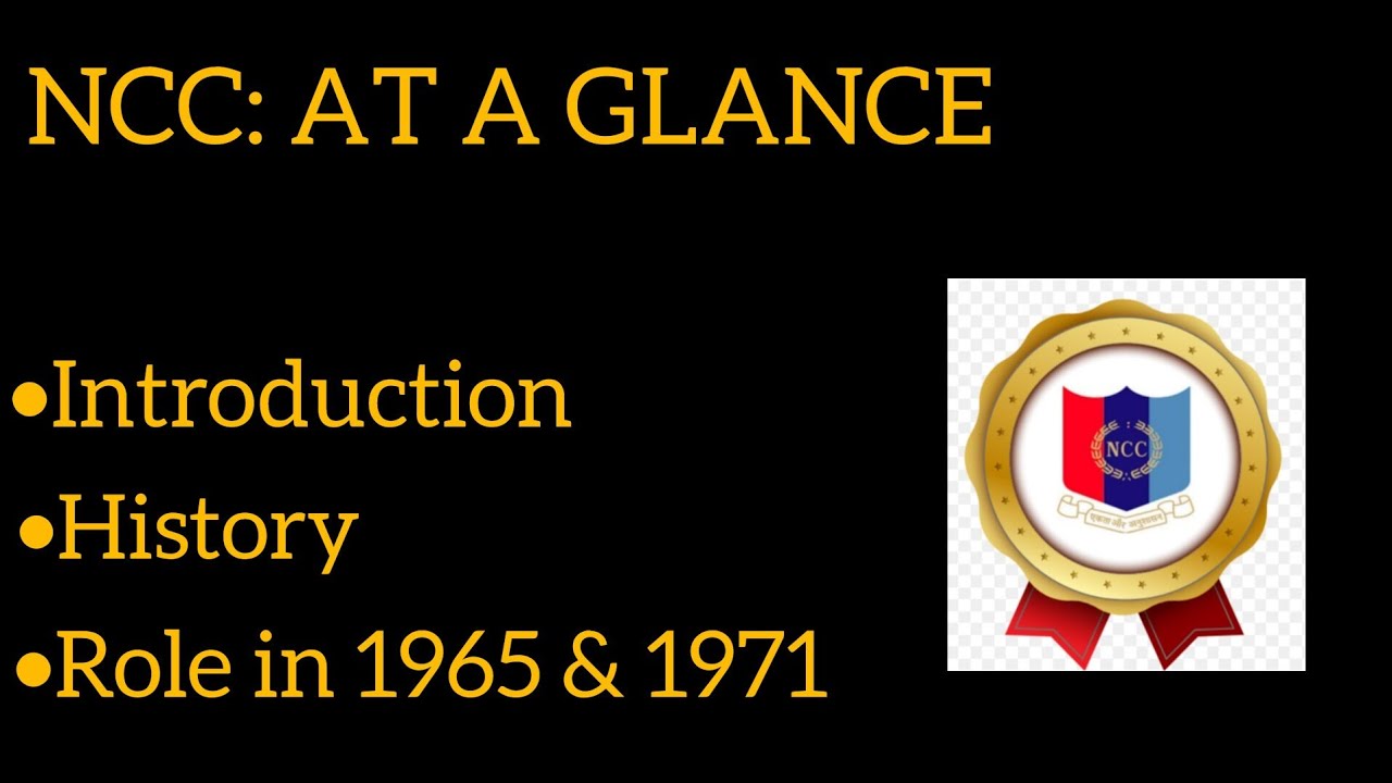 NCC HANDBOOK|Chapter -1|NCC- AT A GLANCE |Part -1|introduction,history & Role in 1965&1971