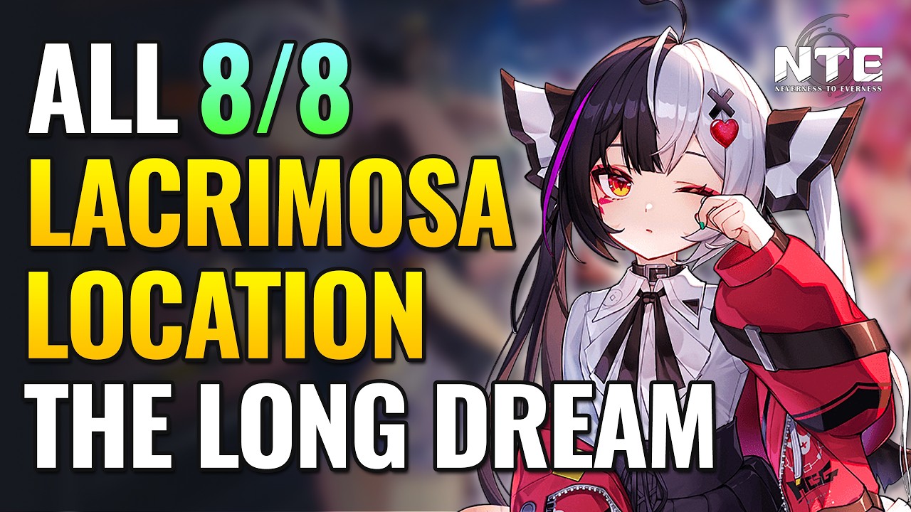 The Long Dream - All 8 Lacrimosa Locations Event Guide | Neverness To Everness (NTE) 1.1
