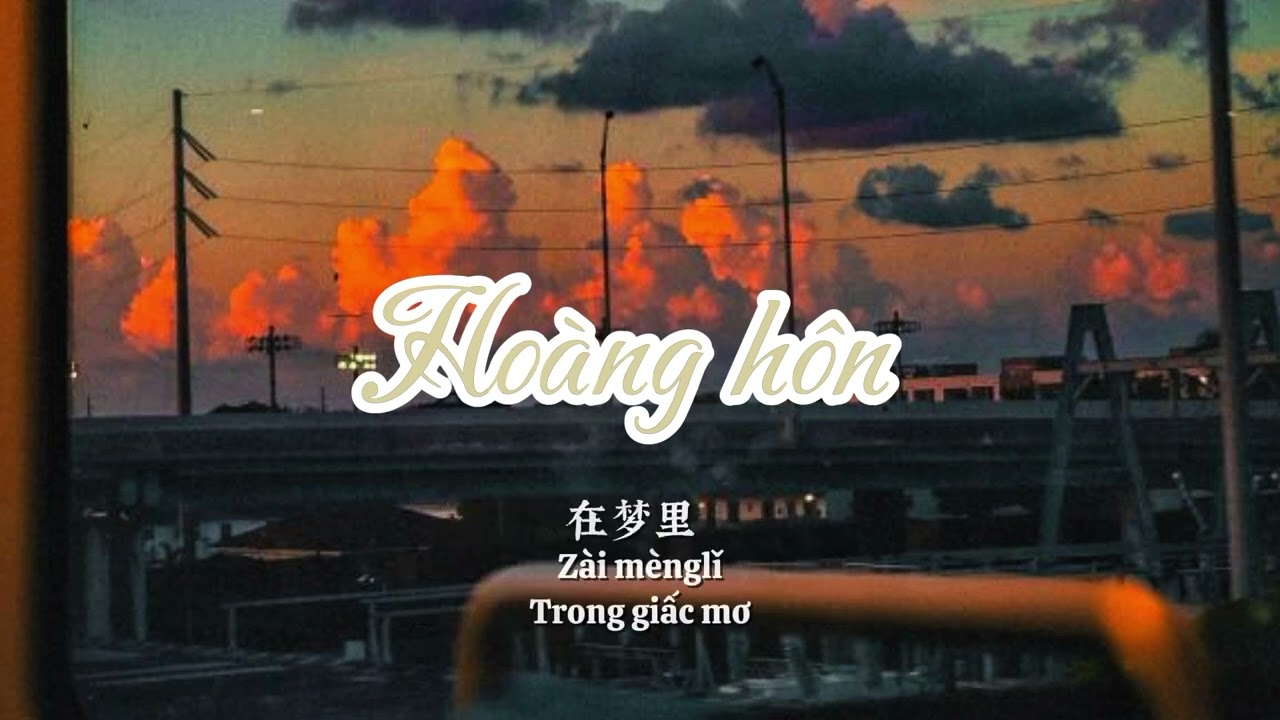 [ Vietsub+Pinyin ] Hoàng hôn 