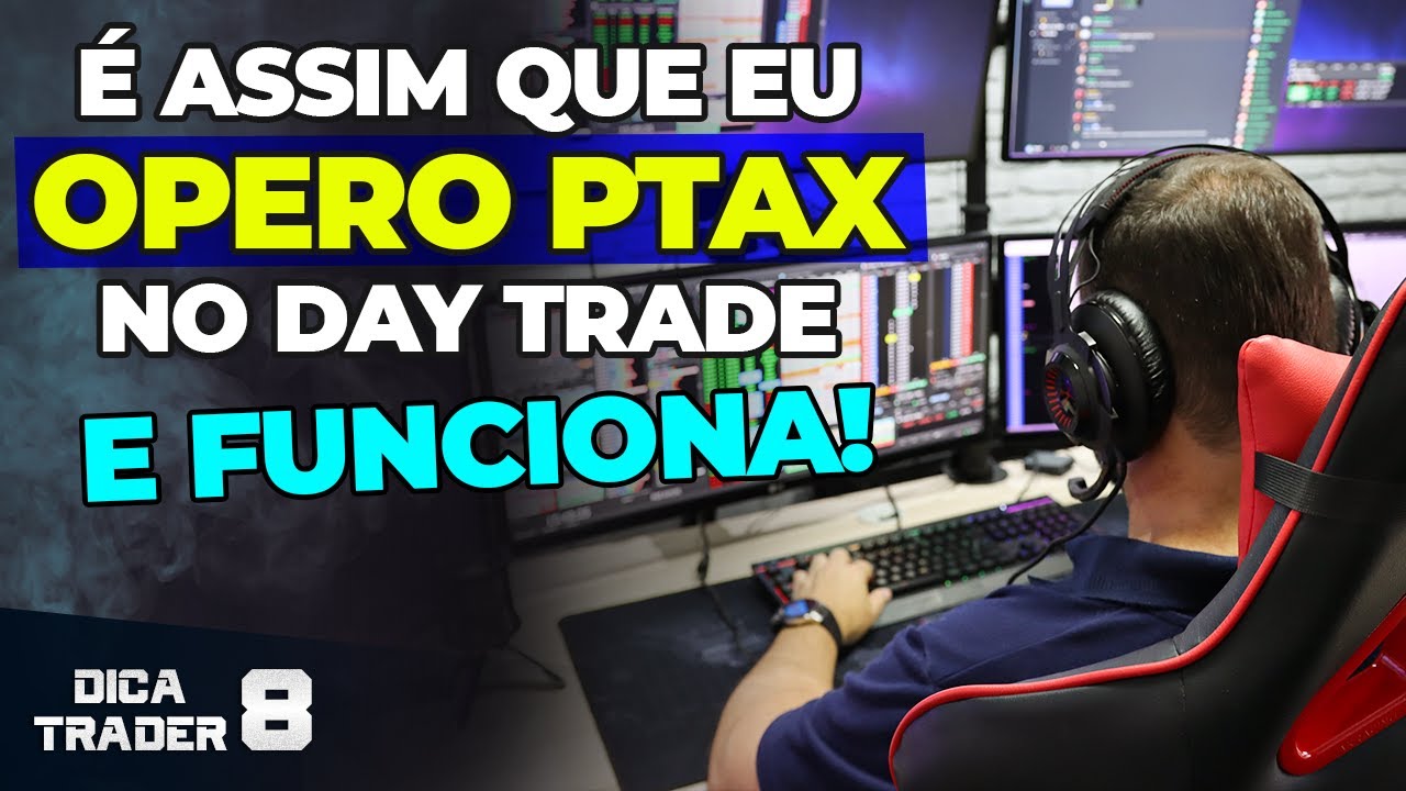 Dica 8 - &Eacute; ASSIM que eu OPERO PTAX no DAY TRADE e FUNCIONA