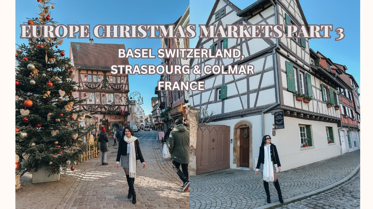 5 EUROPE COUNTRIES CHRISTMAS MARKET IN 10 DAYS PART 3 | BASEL | STRASBOURG | COLMAR