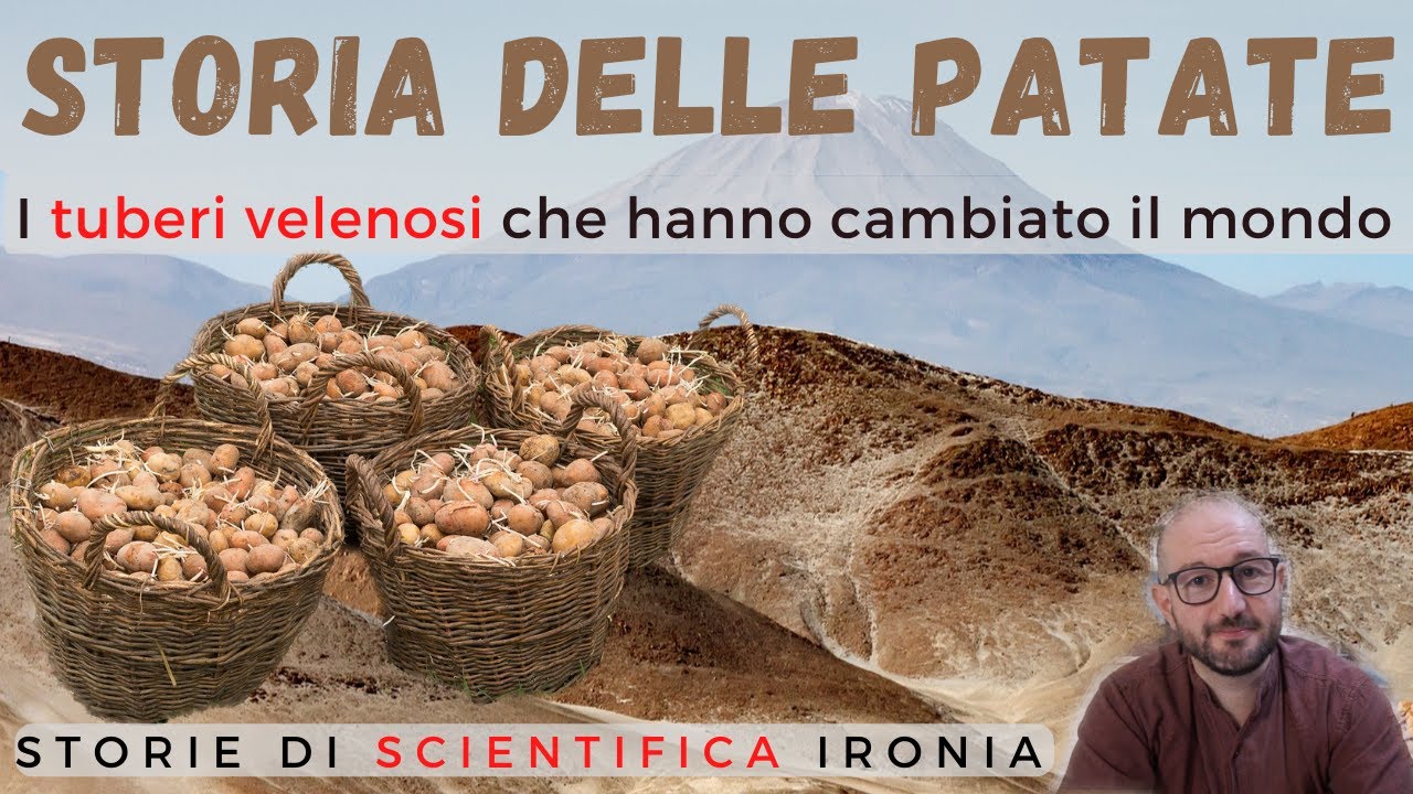 I tuberi velenosi che hanno cambiato il mondo - Storia delle patate