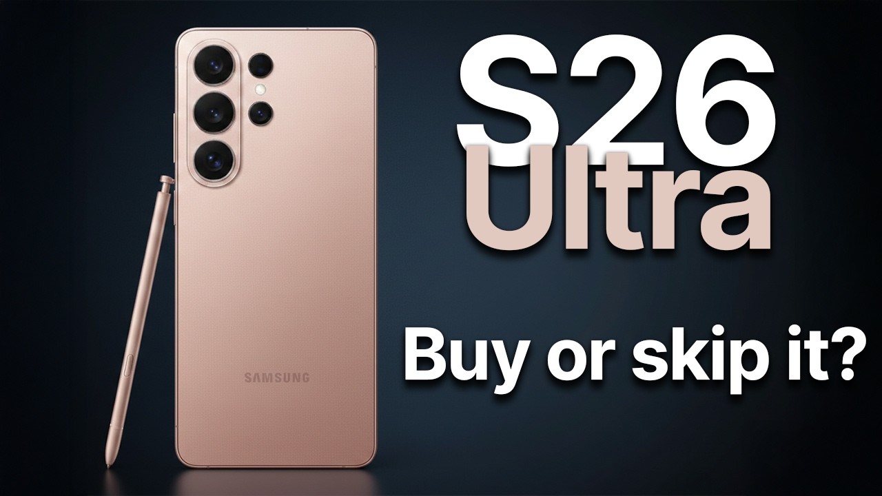 Why the Galaxy S26 Ultra Might Be a TOUGH Sell.