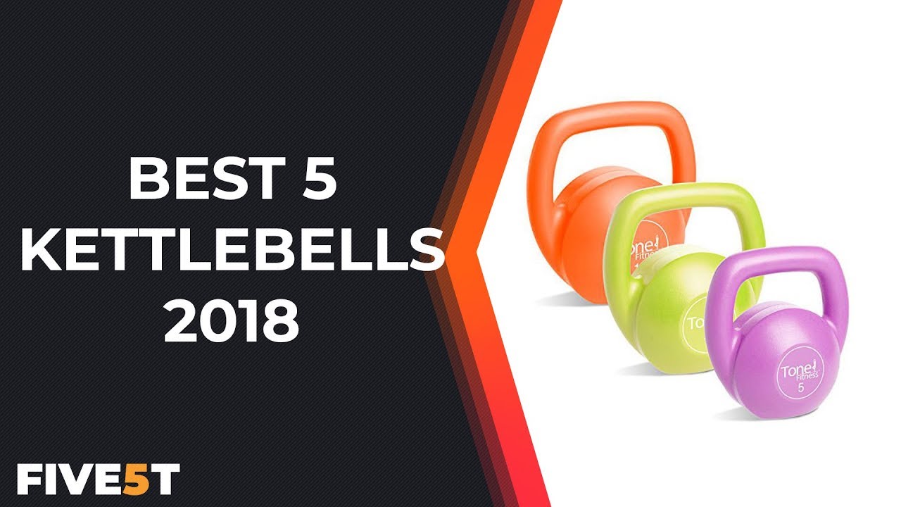 Best 5 Kettlebells 2018