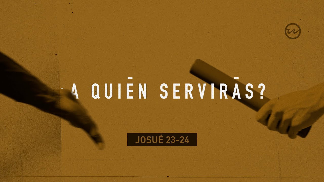 Josué 23-24 — ¿A quién servirás?