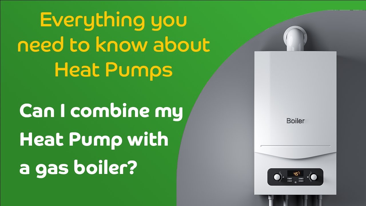 Can I combine my Heat Pump with a gas boiler etc?