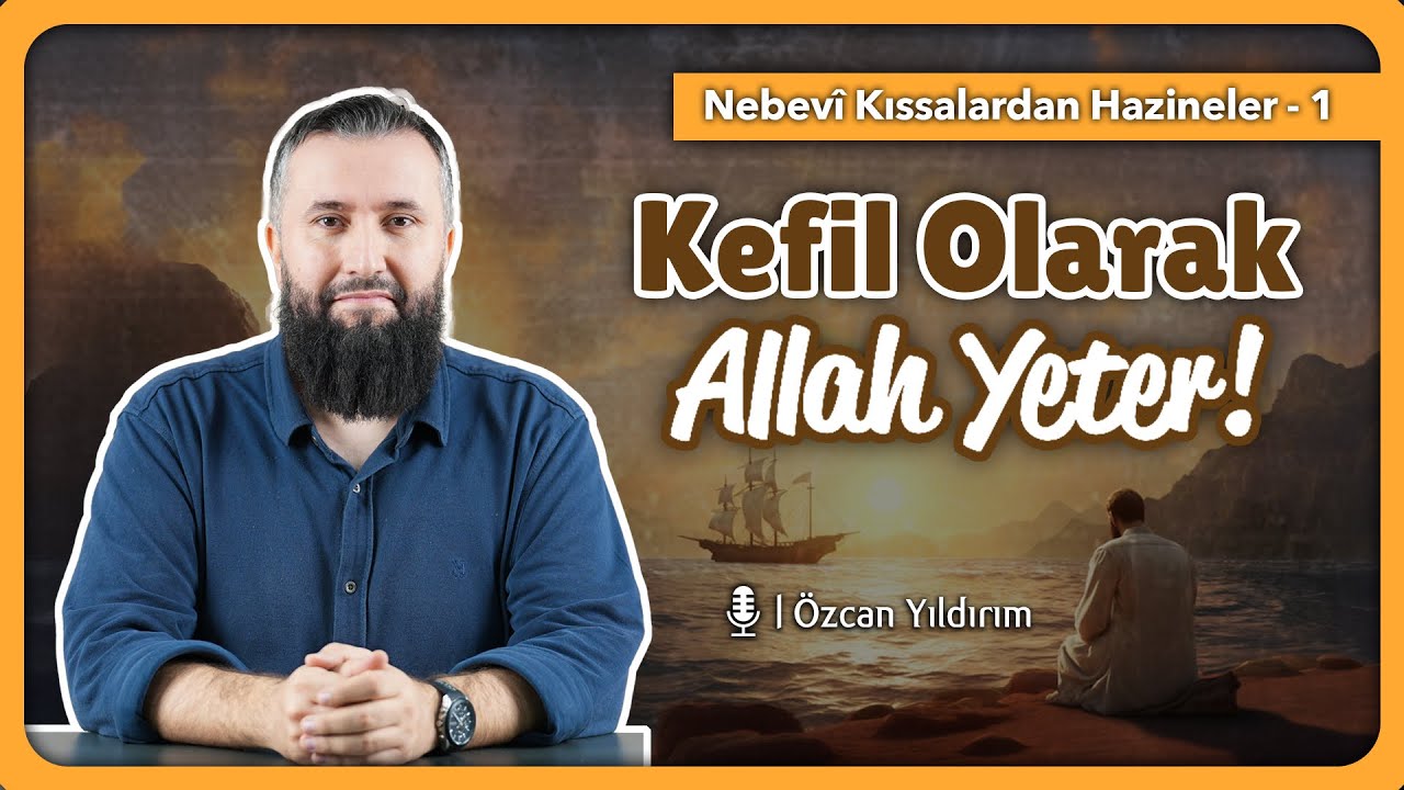 Kefil Olarak Allah Yeter! - Nebevi Kıssalardan Hazineler - Özcan Yıldırım Hoca