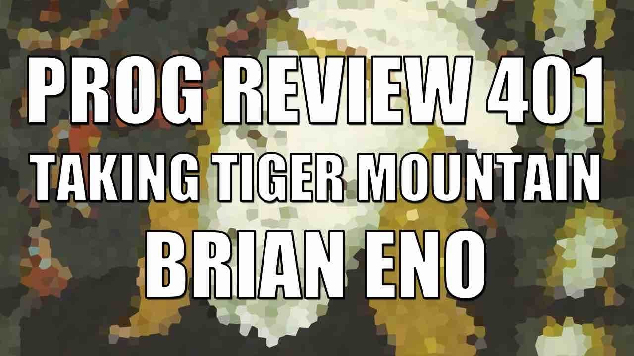 Prog Review 401 - Taking Tiger Mountain (By Strategy) - Brian Eno