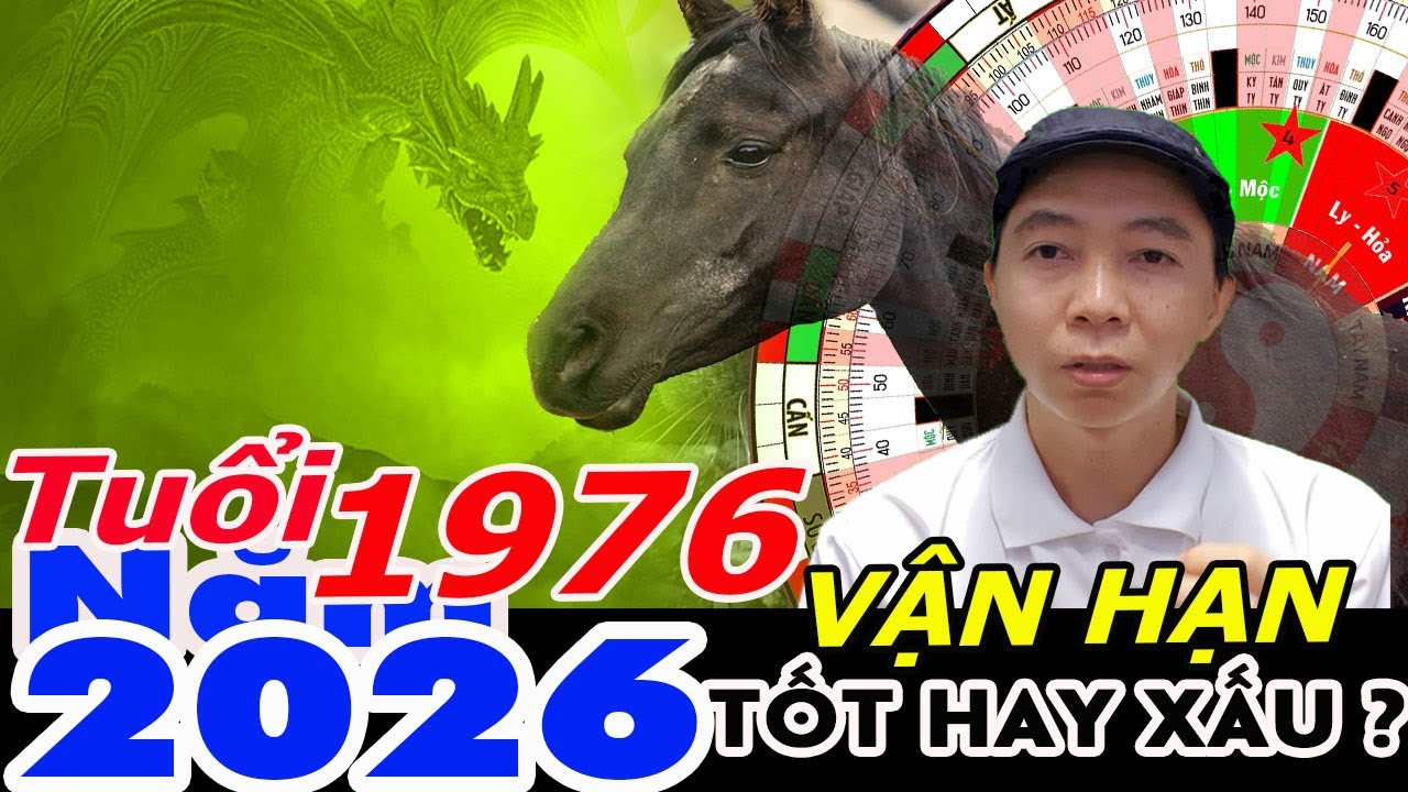 Xem Vận Hạn Tuổi Bính Thìn 1976 năm 2026 RA SAO ?  Phong Thủy 100 Năm
