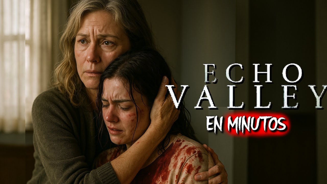 ECHO VALLEY (2025) RESUMEN EN MINUTOS