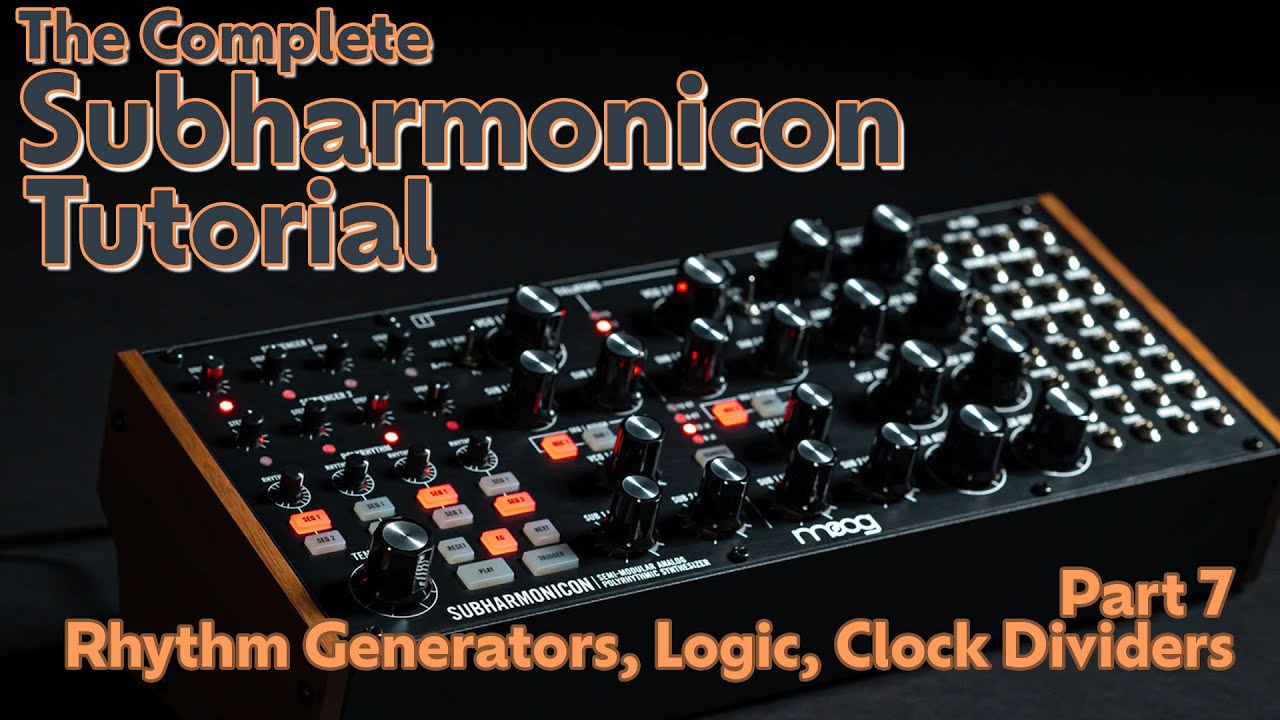 Part 7 - Rhythm Generators, Logic, and Clock Dividers - Subharmonicon Complete Tutorial
