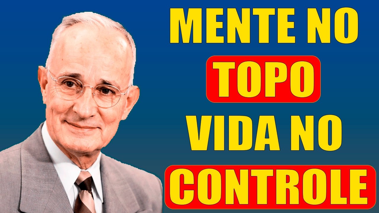SUA MENTE NO TOPO E SUA VIDA NO CONTROLE - NAPOLEON HILL