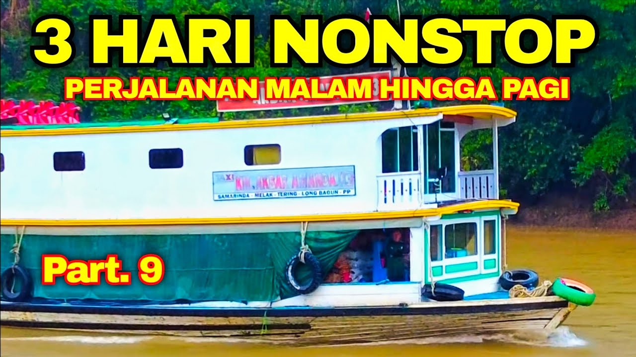 PERJALANAN HARI KE 3 DARI MALAM HINGGA PAGI DI MAHAKAM ULU KAMPUNG MAMAHAK BESAR