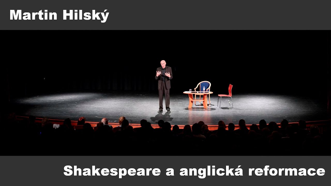 Martin Hilsk&yacute; - Shakespeare a anglick&aacute; reformace (&Uacute;MKP 13.10.2016)