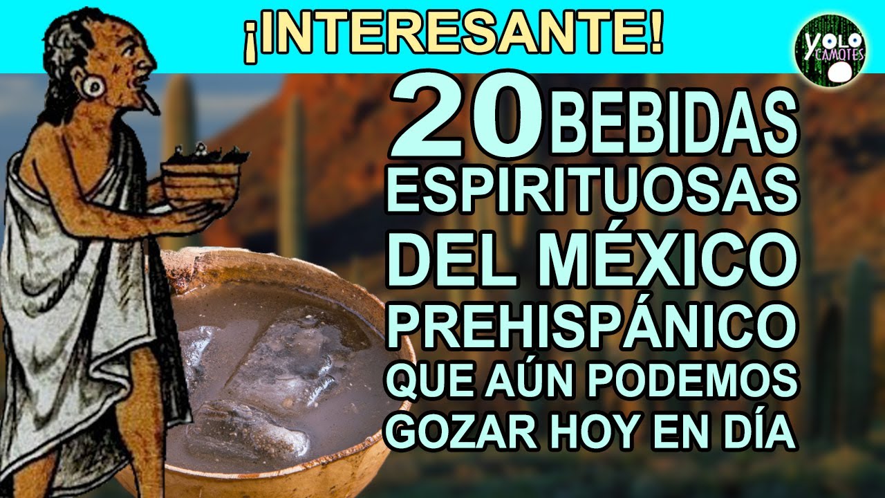 20 Bebidas espirituosas del México prehispánico que aún podemos gozar hoy en día