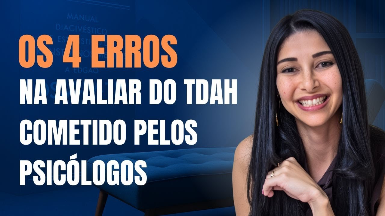 Os 4 erros cometidos na avaliação do TDAH