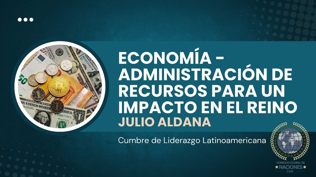 Economía - Administración de recursos para un impacto en el Reino. JULIO ALDANA