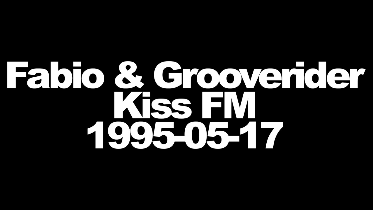 Fabio & Grooverider - Kiss FM - 1995-05-17