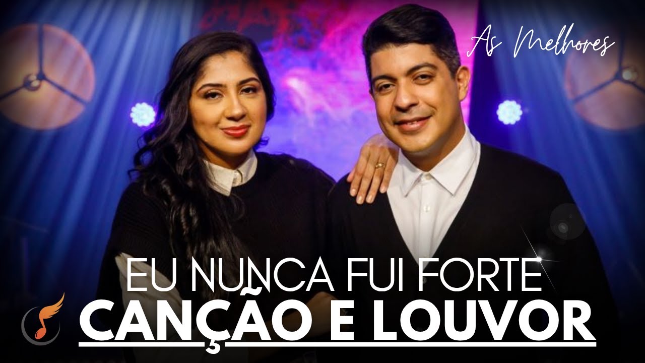 Canção e Louvor | Os Melhores Clipes - [DVD Eu Nunca Fui Forte]