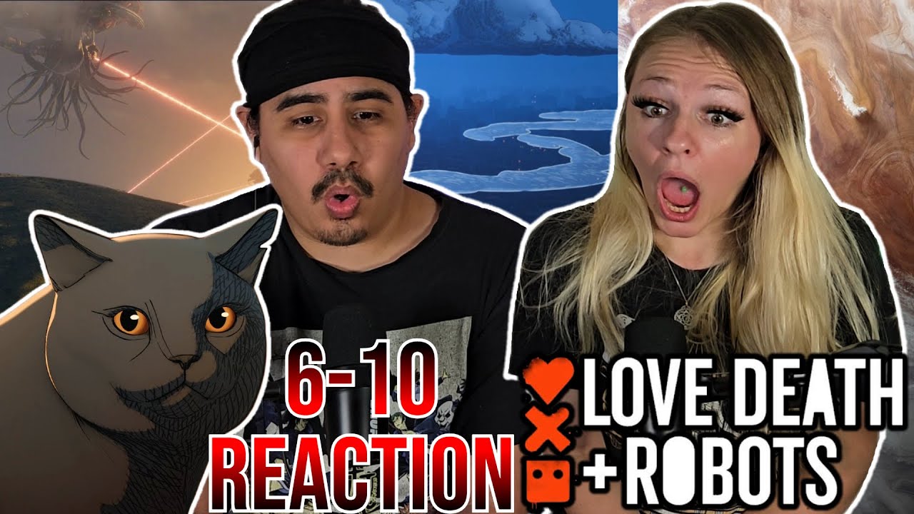 Love Death + Robots - Season 4 Reactions - Eps. 6-10